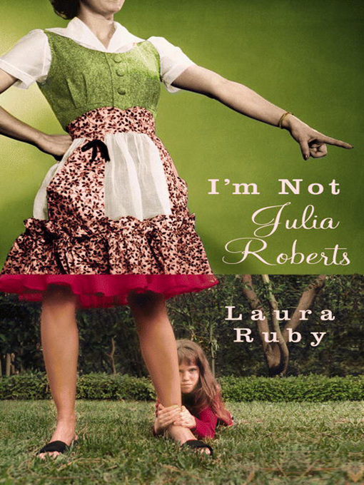 Title details for I'm Not Julia Roberts by Laura Ruby - Available